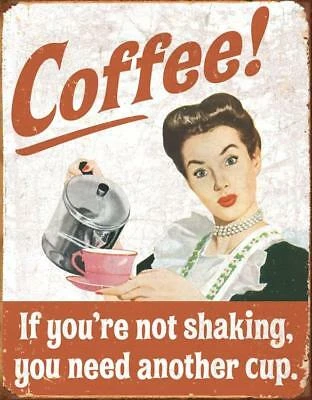 Coffee If You're NOt Shaking You Need Another Cup Vintage Home Kitchen Decor Metal Tin Sign 1714 2 Coffee If You're NOt Shaking You Need Another Cup Vintage Home Kitchen Decor Metal Tin Sign 1714 - Image 2